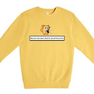 Squirt Click Click We Cant Expect God To Do All The Work Premium Premium Crewneck Sweatshirt