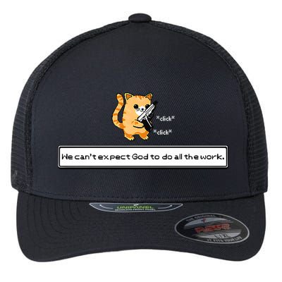 Squirt Click Click We Cant Expect God To Do All The Work Premium Flexfit Unipanel Trucker Cap