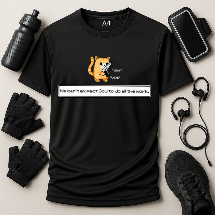 Squirt Click Click We Cant Expect God To Do All The Work Premium Performance Shirt