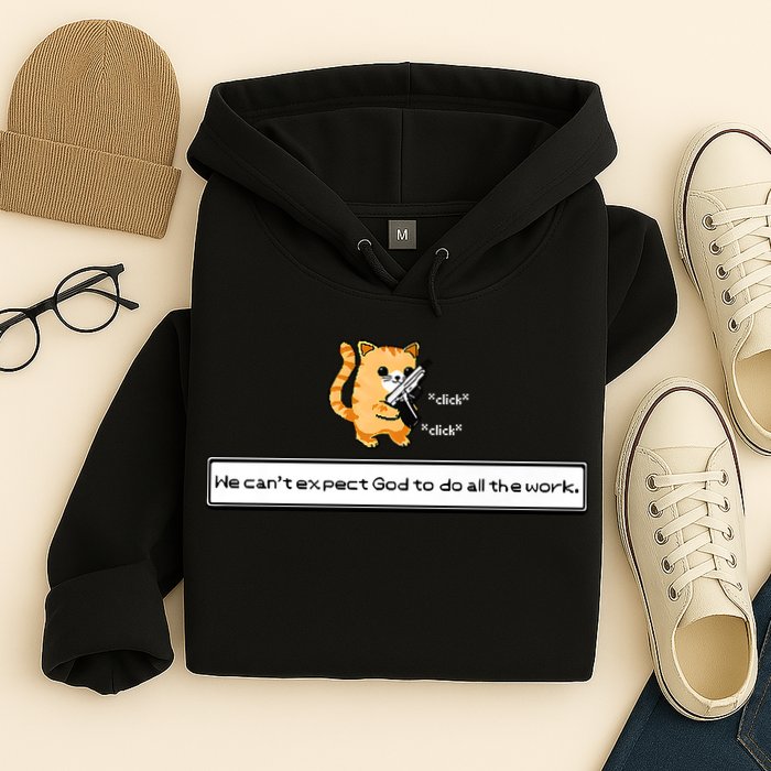 Squirt Click Click We Cant Expect God To Do All The Work Premium Hoodie