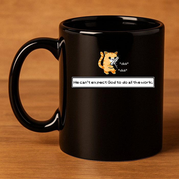 Squirt Click Click We Cant Expect God To Do All The Work Premium 11oz C Handle Ceramic Mug