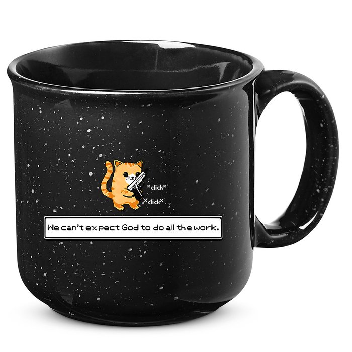 Squirt Click Click We Cant Expect God To Do All The Work Premium 15oz Campfire Ceramic Mug