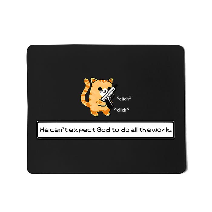 Squirt Click Click We Cant Expect God To Do All The Work Premium Mousepad