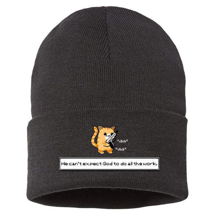 Squirt Click Click We Cant Expect God To Do All The Work Premium Sustainable Knit Beanie