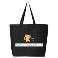 Squirt Click Click We Cant Expect God To Do All The Work Premium 25L Jumbo Tote