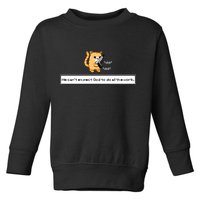 Squirt Click Click We Cant Expect God To Do All The Work Premium Toddler Sweatshirt