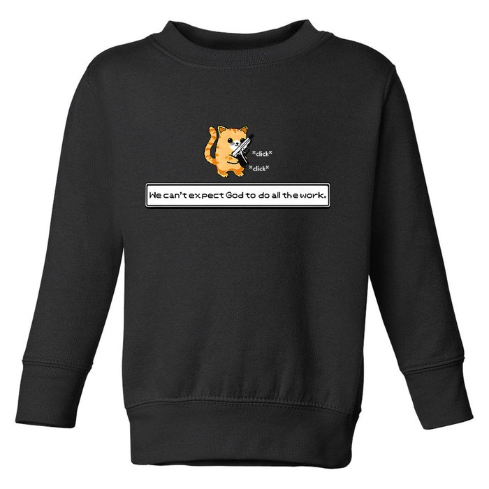 Squirt Click Click We Cant Expect God To Do All The Work Premium Toddler Sweatshirt