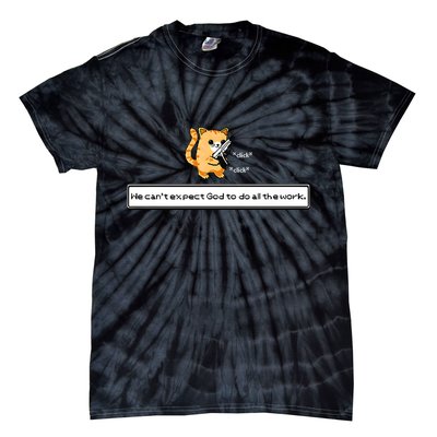 Squirt Click Click We Cant Expect God To Do All The Work Premium Tie-Dye T-Shirt