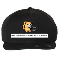 Squirt Click Click We Cant Expect God To Do All The Work Premium Wool Snapback Cap