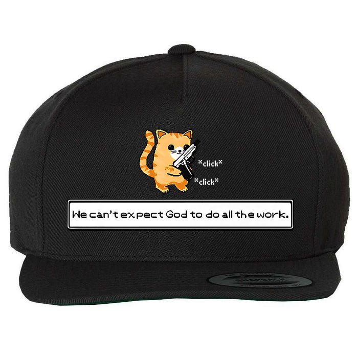 Squirt Click Click We Cant Expect God To Do All The Work Premium Wool Snapback Cap