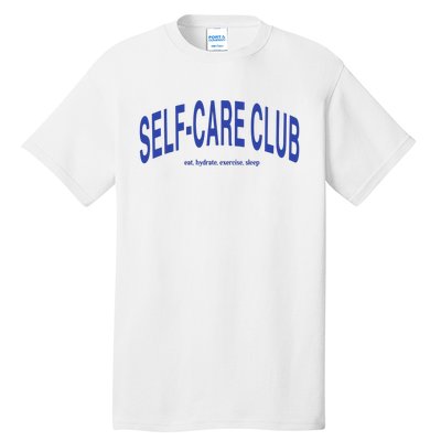 Self Care Club Eat Hydrate Exercise Sleep Tall T-Shirt