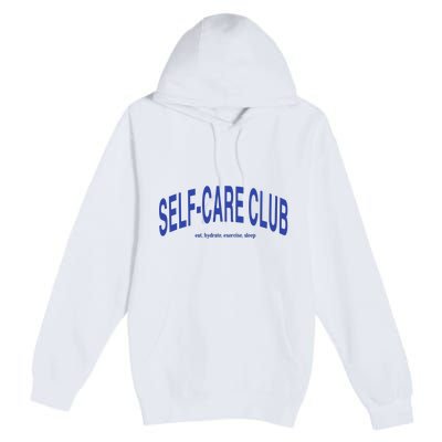 Self Care Club Eat Hydrate Exercise Sleep Premium Pullover Hoodie