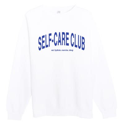 Self Care Club Eat Hydrate Exercise Sleep Premium Crewneck Sweatshirt