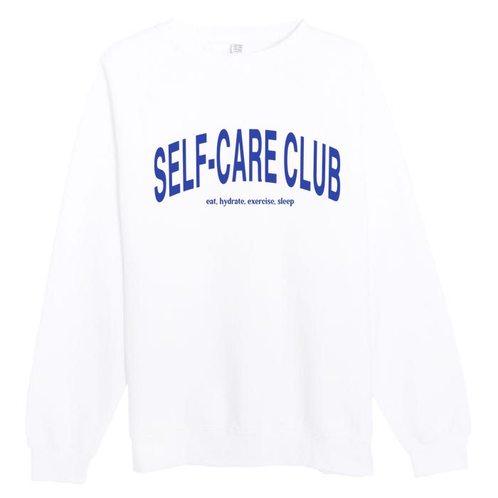 Self Care Club Eat Hydrate Exercise Sleep Premium Crewneck Sweatshirt