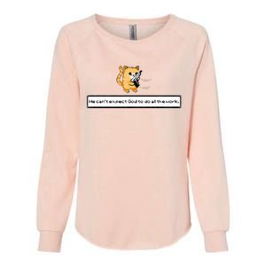 Squirt Click Click We CanT Expect God To Do All The Work Womens California Wash Sweatshirt