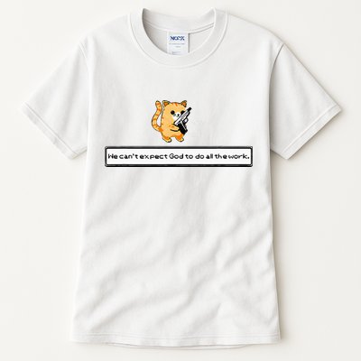 Squirt Click Click We CanT Expect God To Do All The Work Tall T-Shirt
