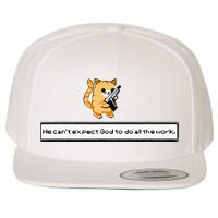 Squirt Click Click We CanT Expect God To Do All The Work Wool Snapback Cap