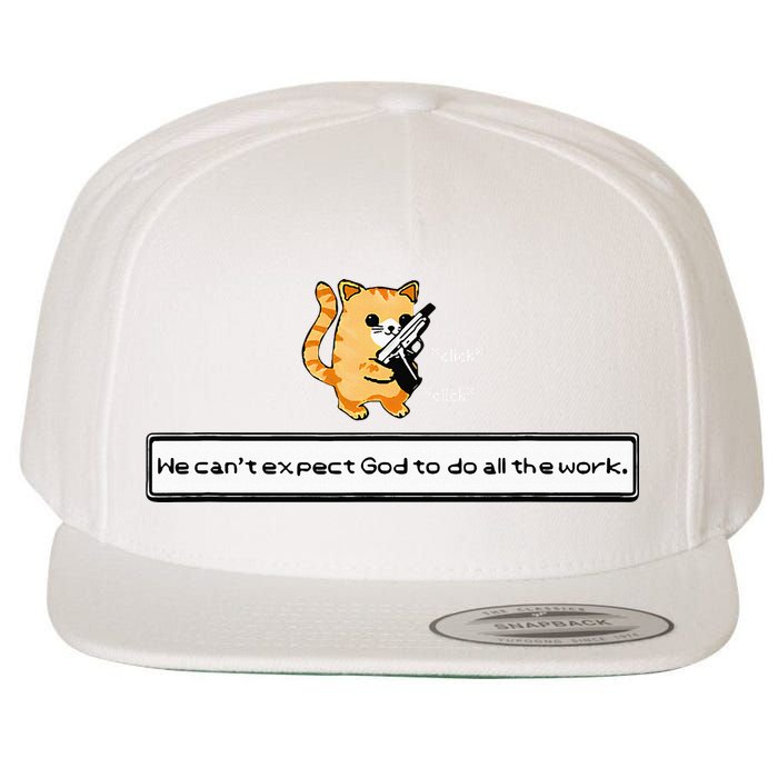 Squirt Click Click We CanT Expect God To Do All The Work Wool Snapback Cap