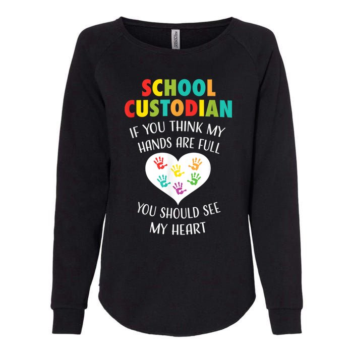 School Custodian Cute Heart Quote Janitor Appreciation Gift Womens California Wash Sweatshirt