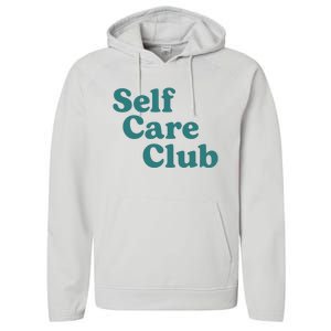 Self Care Club Inspiring Aesthetic Self Love Hoodie Performance Fleece Hoodie