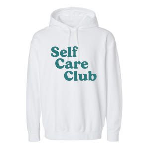 Self Care Club Inspiring Aesthetic Self Love Hoodie Garment-Dyed Fleece Hoodie