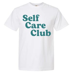 Self Care Club Inspiring Aesthetic Self Love Hoodie Garment-Dyed Heavyweight T-Shirt