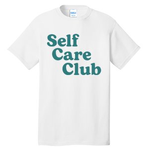 Self Care Club Inspiring Aesthetic Self Love Hoodie Tall T-Shirt