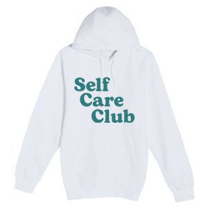 Self Care Club Inspiring Aesthetic Self Love Hoodie Premium Pullover Hoodie