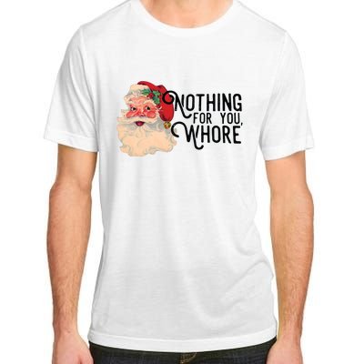 Santa Claus Christmas Nothing For You Whore Adult ChromaSoft Performance T-Shirt