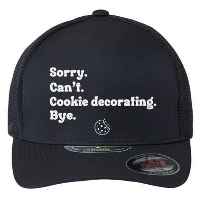 Sorry CanT Cookie Decorating Bye Funny Cookies Love Flexfit Unipanel Trucker Cap