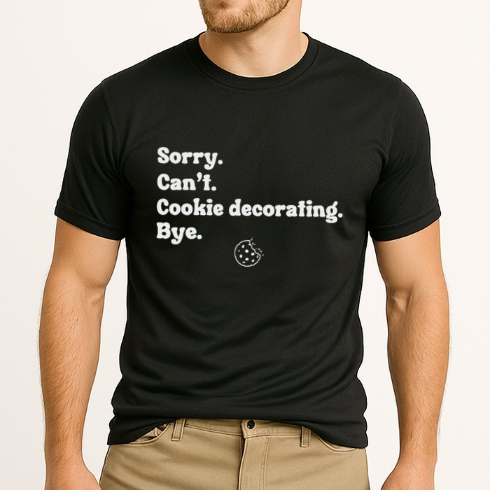 Sorry CanT Cookie Decorating Bye Funny Cookies Love Performance Shirt
