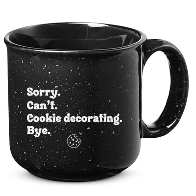 Sorry CanT Cookie Decorating Bye Funny Cookies Love 15oz Campfire Ceramic Mug