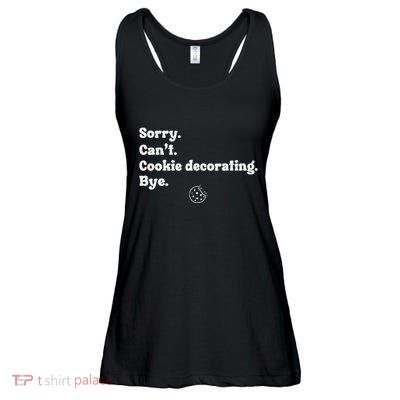 Sorry CanT Cookie Decorating Bye Funny Cookies Love Ladies Essential Flowy Tank