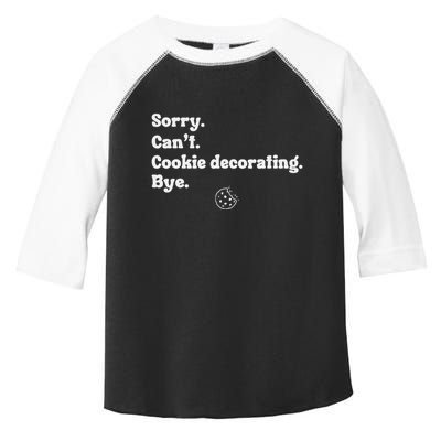 Sorry CanT Cookie Decorating Bye Funny Cookies Love Toddler Fine Jersey T-Shirt