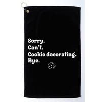 Sorry CanT Cookie Decorating Bye Funny Cookies Love Golf Towel