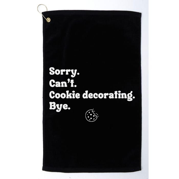 Sorry CanT Cookie Decorating Bye Funny Cookies Love Golf Towel