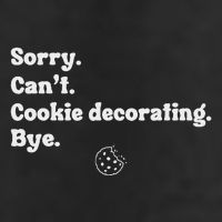 Sorry CanT Cookie Decorating Bye Funny Cookies Love Golf Towel