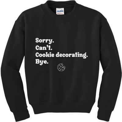 Sorry CanT Cookie Decorating Bye Funny Cookies Love Kids Sweatshirt