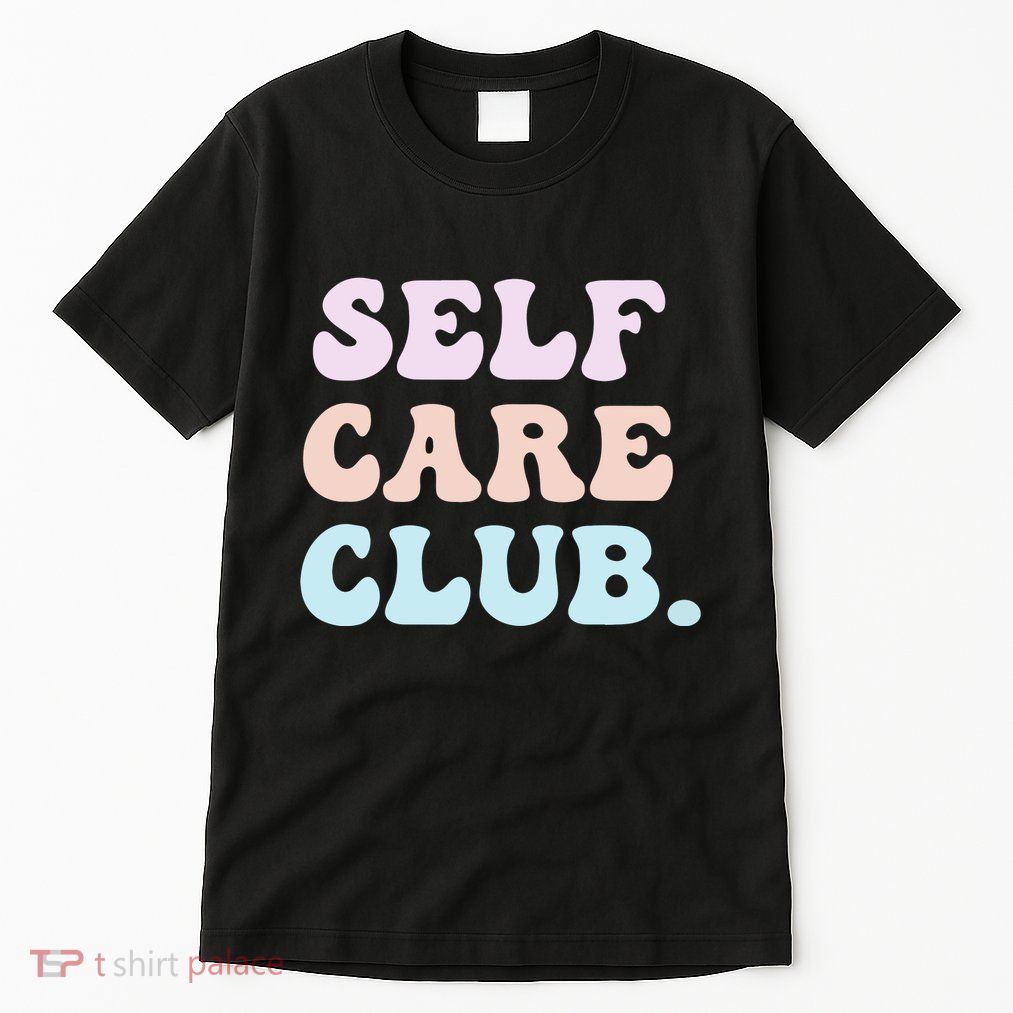 Self Care Club Mental Health Pastel Bubble Positive Cute Hoodie Tall T-Shirt