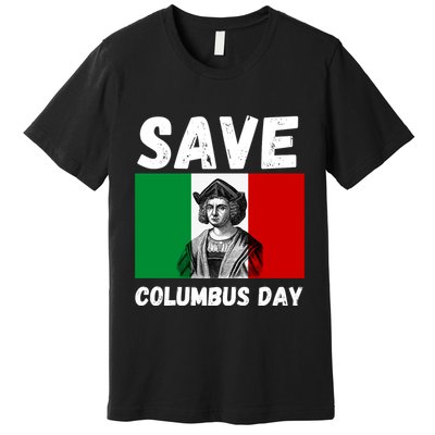 Save Columbus Day Italian Pride Premium T-Shirt