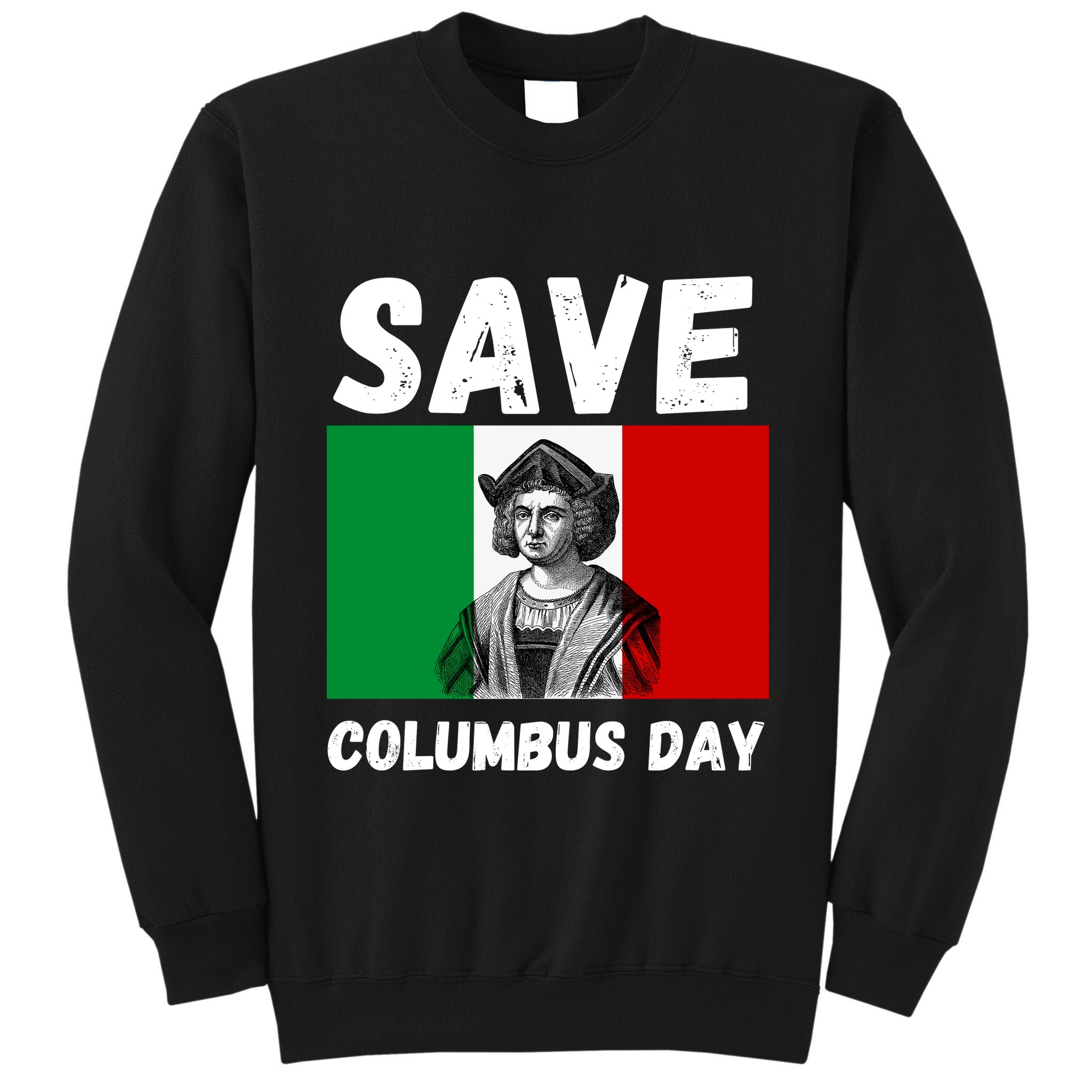 Save Columbus Day Italian Pride Tall Sweatshirt
