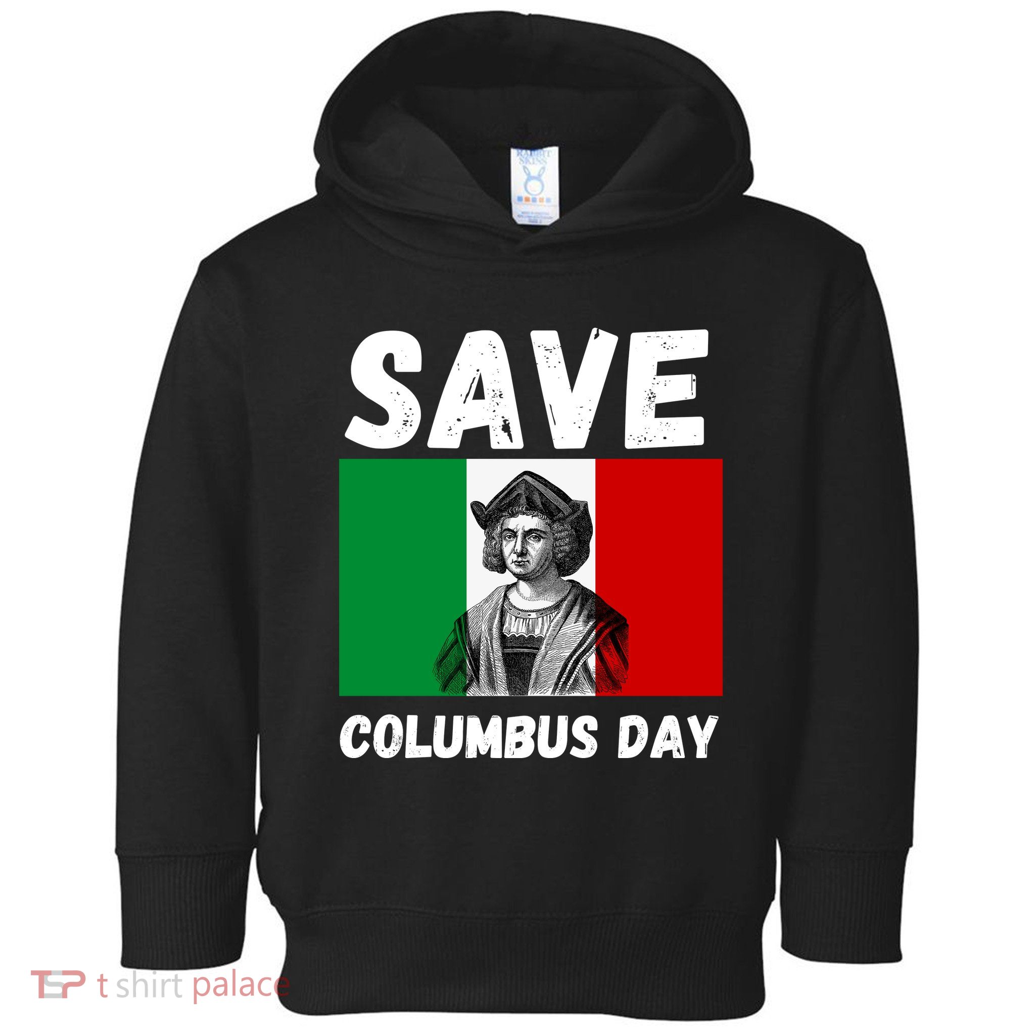 Save Columbus Day Italian Pride Toddler Hoodie