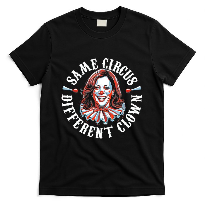 Same Circus Different Clown Funny Kamala Harris Clown T-Shirt