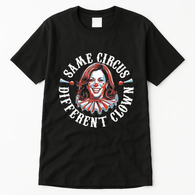 Same Circus Different Clown Funny Kamala Harris Clown Tall T-Shirt