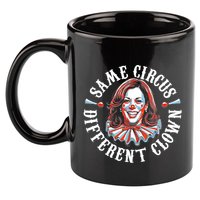 Same Circus Different Clown Funny Kamala Harris Clown 11oz C Handle Ceramic Mug