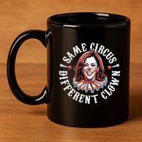 Same Circus Different Clown Funny Kamala Harris Clown 11oz C Handle Ceramic Mug