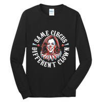 Same Circus Different Clown Funny Kamala Harris Clown Tall Long Sleeve T-Shirt