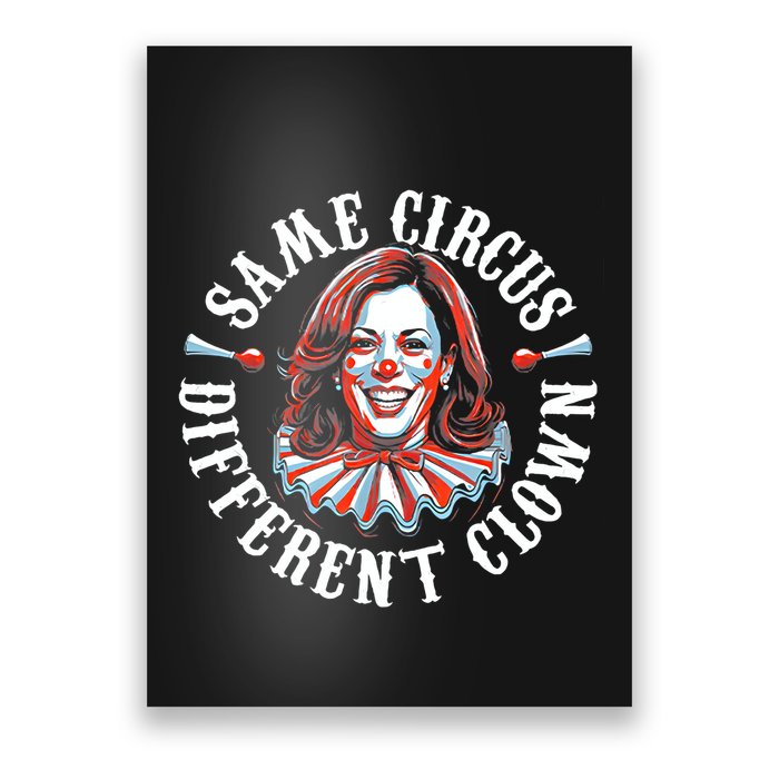 Same Circus Different Clown Funny Kamala Harris Clown Poster