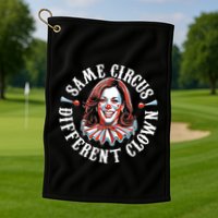 Same Circus Different Clown Funny Kamala Harris Clown Golf Towel