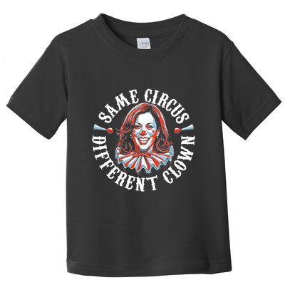 Same Circus Different Clown Funny Kamala Harris Clown Toddler T-Shirt